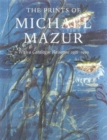 The Prints of Michael Mazur : With a Catalogue Raisonne 1956-1999 - Book