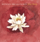 Between Brushstrokes: Joan Brady - Book