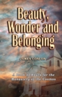 Beauty Wonder and Belonging : A Book of Hours for the Monastery of the Cosmos - Book