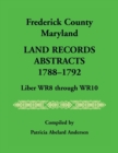 Frederick County, Maryland Land Records Abstracts, 1788-1792, Liber WR8 Through WR10 - Book