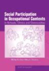 Social Participation in Occupational Contexts : In Schools, Clinics and Communities - Book