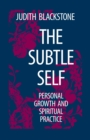 The Subtle Self : Personal Growth and Spiritual Practice - Book