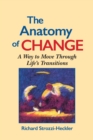 The Anatomy of Change : A Way to Move Through Life's Transitions Second Edition - Book