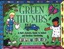 Green Thumbs : A Kid's Activity Guide to Indoor and Outdoor Gardening - Book