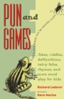 Pun and Games : Jokes, Riddles, Daffynitions, Tairy Fales, Rhymes, and More Word Play for Kids - Book