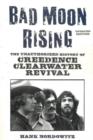 Bad Moon Rising : The Unauthorized History of Creedence Clearwater Revival - Book