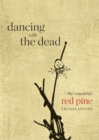 Dancing with the Dead : The Essential Red Pine Translations - Book