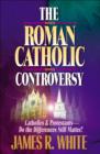 The Roman Catholic Controversy - Book