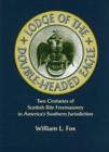 Lodge of the Double-Headed Eagle : Two Centuries of Scottish Rite Freemasonry in America's Southern Jurisdiction - Book