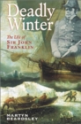 Deadly Winter : The Life of Sir John Franklin - Book