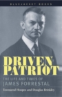 Driven Patriot : The Life and Times of James Forrestal - Book