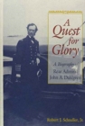 A Quest for Glory : A Biography of Rear Admiral John A. Dahlgren - Book