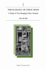 The Ecology of Stray Dogs : A Study of Free-ranging Urban Animals - Book