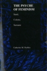 The Psyche of Feminism : Sand, Colette, Sarraute - Book