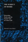 Subject of Desire : Petrarchan Poetics and the Female Voice in Louise Labe - Book