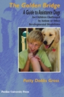 Golden Bridge : A Guide to Assistance Dogs for Children Challenged by Autism or Other Developmental Disabilities - Book