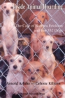 Inside Animal Hoarding : The Story of Barbara Erickson and Her 552 Dogs - Book