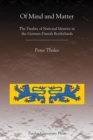 Of Mind and Matter : The Duality of National Identity in the German-Danish Borderlands - Book