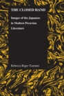 The Closed Hand : Images of the Japanese in Modern Peruvian Literature - Book