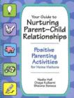 Your Guide to Nurturing Parent-child Relationships : Positive Parent Activities for Home Visitors - Book