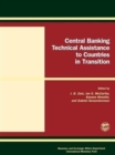 Central Banking Technical Assistance to Countries in Transition : Papers and Proceedings of Meeting of Donor and Recipient Central Banks and International Institutions - Book
