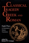 Classical Tragedy Greek and Roman : Eight Plays with Critical Essays - Book