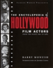 The Encyclopedia of Hollywood Film Actors : From the Silent Era to 1965 - Book