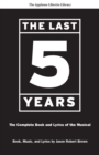 The Last Five Years : The Complete Book and Lyrics of the Musical - Book