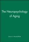 The Neuropsychology of Aging - Book