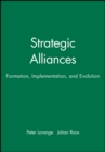 Strategic Alliances : Formation, Implementation, and Evolution - Book