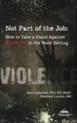 Not Part of the Job : How to Take a Stand Against Violence in the Work Setting - Book