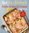 Not Your Mother's Make-Ahead and Freeze Cookbook - Book