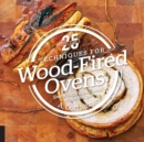 25 Essentials: Techniques for Wood-Fired Ovens : Every Technique Paired with a Recipe - Book