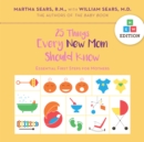 25 Things Every New Mom Should Know : Essential First Steps for Mothers - Book