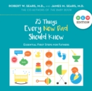 25 Things Every New Dad Should Know : Essential First Steps for Fathers - Book
