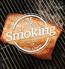 25 Essentials: Techniques for Smoking : Every Technique Paired with a Recipe - eBook