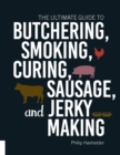The Ultimate Guide to Butchering, Smoking, Curing, Sausage, and Jerky Making - Book
