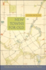 New Towns for Old : Achievements in Civic Improvement in Some American Small Towns and Neighborhoods - Book