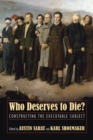Who Deserves to Die? : Constructing the Executable Subject - Book