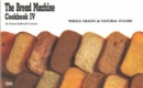 The Bread Machine Cookbook : Whole Grains and Natural Sugars No. 4 - Book