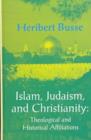 Islam, Judaism and Christianity : Theological and Historical Affiliations - Book