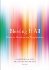 Blessing It All : Rituals for Transition and Transformation - Book