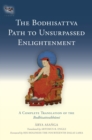 The Bodhisattva Path to Unsurpassed Enlightenment : A Complete Translation of the Bodhisattvabhumi - Book