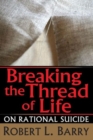Breaking the Thread of Life : On Rational Suicide - Book