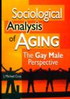 Sociological Analysis of Aging : The Gay Male Perspective - Book