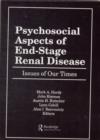 Psychosocial Aspects of End-Stage Renal Disease : Issues of Our Times - Book