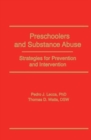 Preschoolers and Substance Abuse : Strategies for Prevention and Intervention - Book