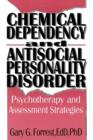 Chemical Dependency and Antisocial Personality Disorder : Psychotherapy and Assessment Strategies - Book