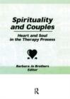Spirituality and Couples : Heart and Soul in the Therapy Process - Book