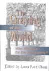 The Graying of the World : Who Will Care for the Frail Elderly - Book